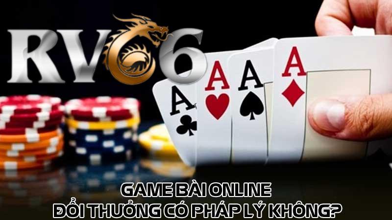 Game bài online đổi thưởng có pháp lý không?