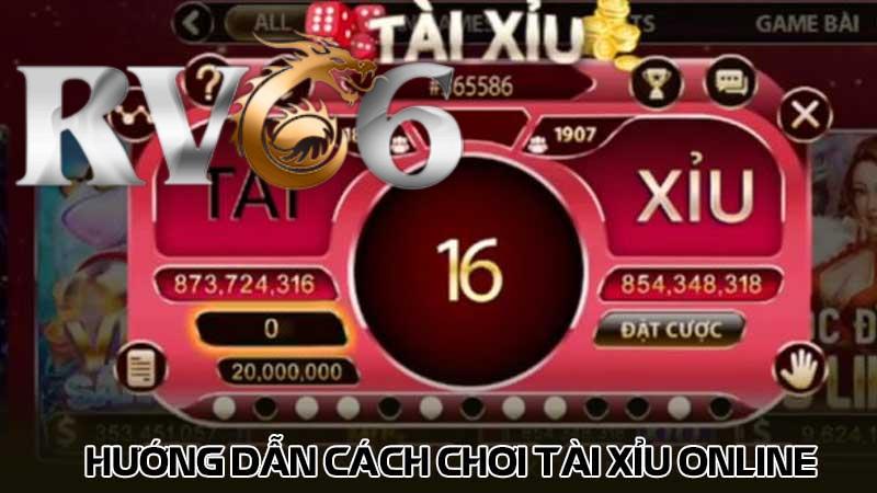 Hướng dẫn cách chơi Tài xỉu online