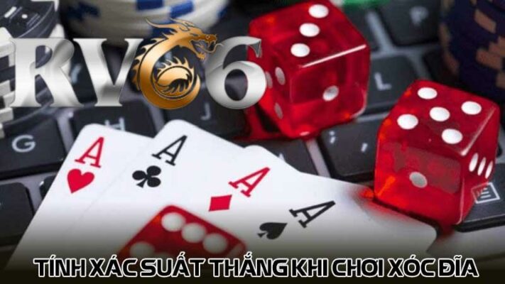 Tính xác suất thắng khi chơi Xóc đĩa