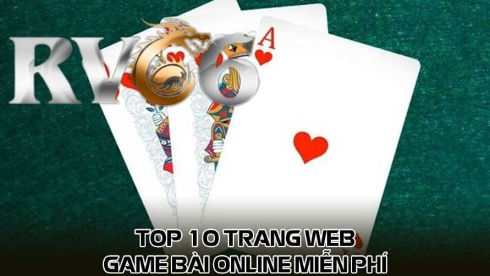 Top 10 trang web game bài online miễn phí